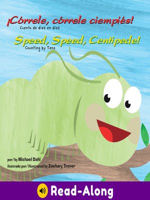 cover image of ¡Córrele, córrele ciempiés!/Speed, Speed Centipede!